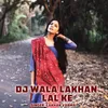 About Dj Wala Lakhan Lal Ke Song
